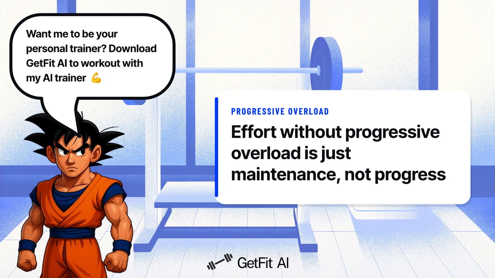 Goku stands to the right of a card that reads: Effort without progressive overload is just maintenance, not progress, set against a loaded bench press station