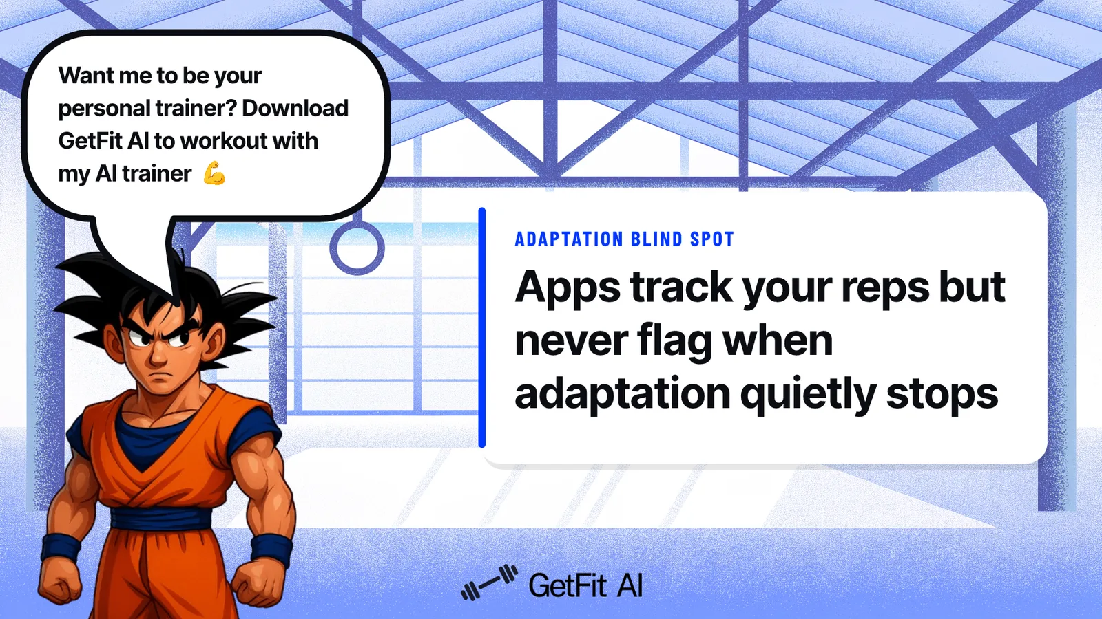 Goku stands to the right of a card that reads: "Apps track your reps but never flag when adaptation quietly stops"