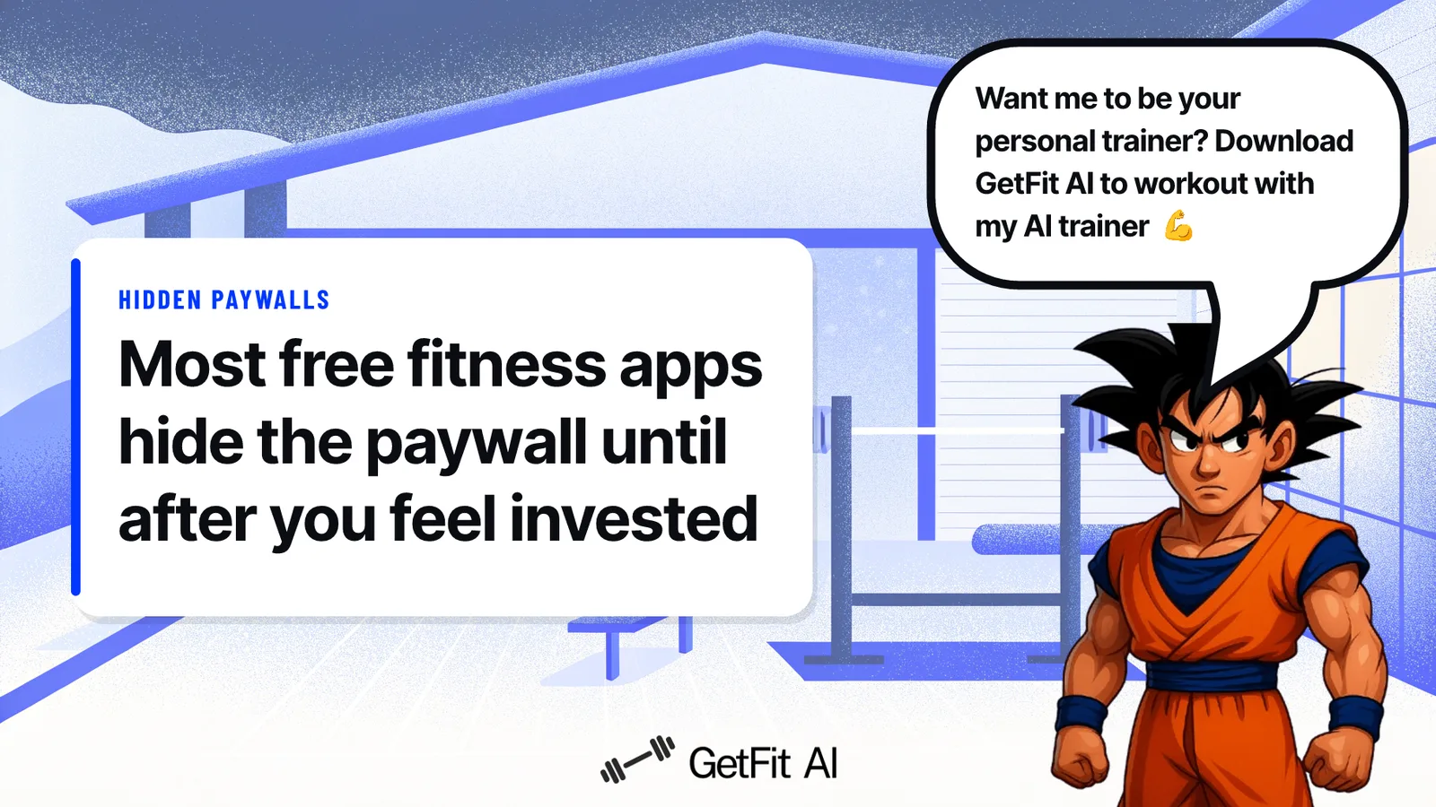 Goku stands beside a card that reads: Most free fitness apps hide the paywall until after you feel invested