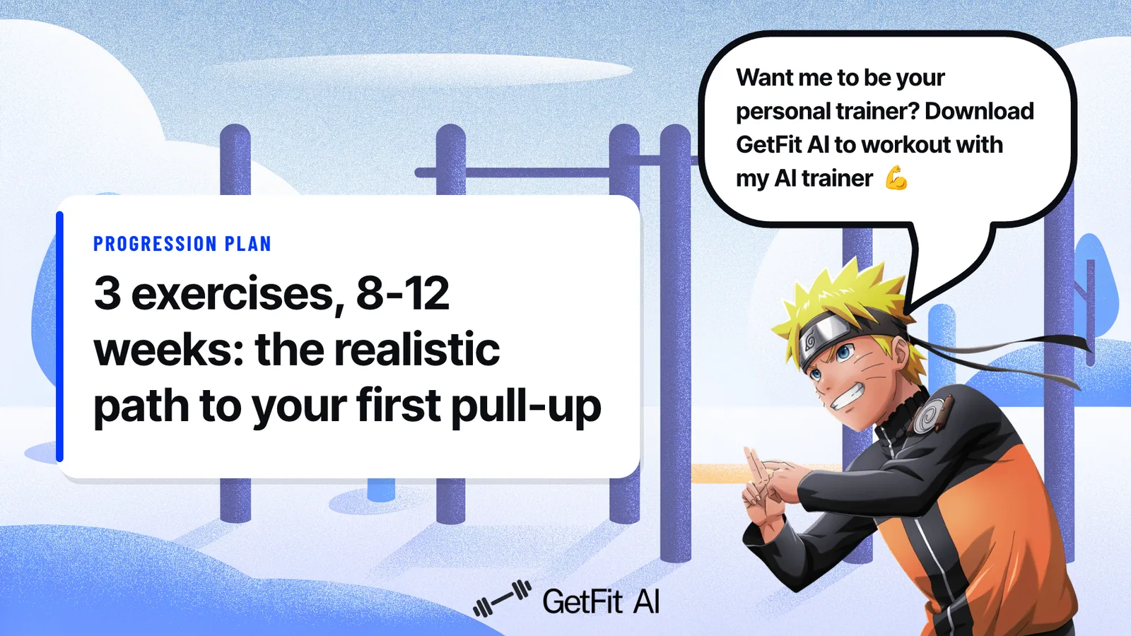 Naruto stands beside a card reading "3 exercises, 8-12 weeks: the realistic path to your first pull-up" at an outdoor calisthenics park