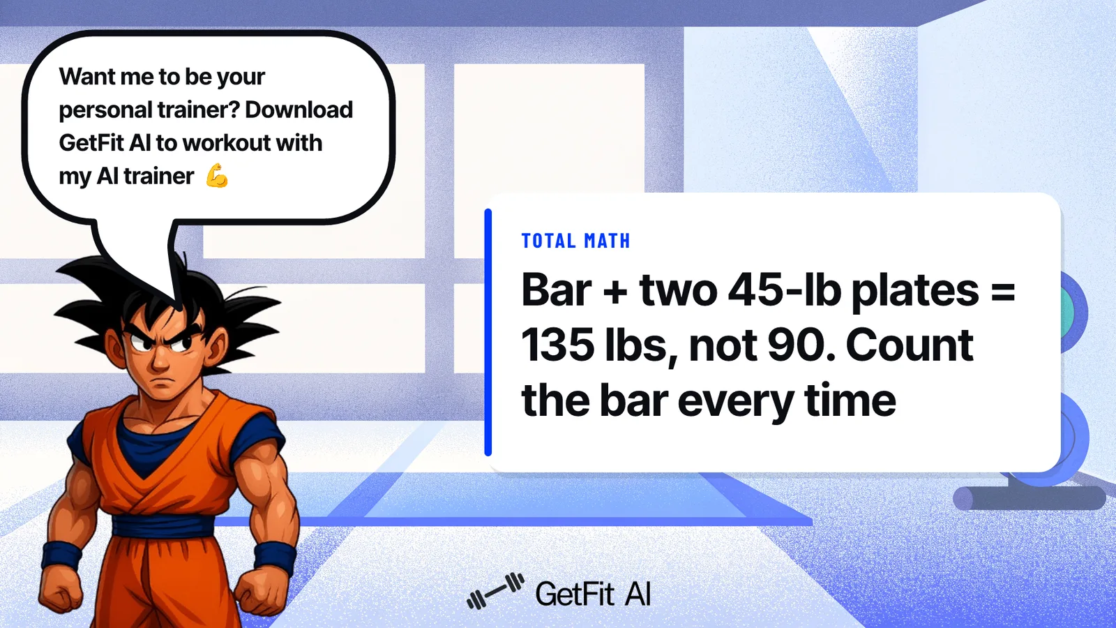 Goku stands beside a card that reads: Bar + two 45-lb plates = 135 lbs, not 90. Count the bar every time